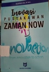 Inovasi Pustakawan Zaman Now From Innovation to Action