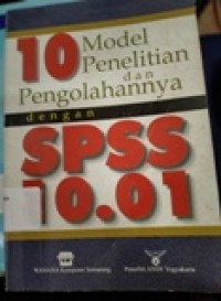 10 Model Penelitian & Pengolahannya Dengan SPSS 10.01