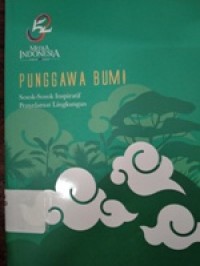 Punggawa Bumi Sosok-Sosok Inspiratif Penyelamat Lingkungan