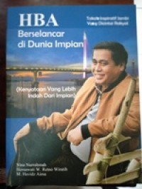 HBA Berselancar di Dunia Impian (Pernyataan yang lebih indah dari impian) Tokoh Inspiratif Jambi Yang dicintai Rakyat